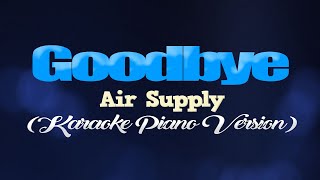 GOODBYE - Air Supply (KARAOKE PIANO VERSION)