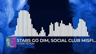 Stars Go Dim - I Look To You (feat. Social Club Misfits) (Audio)