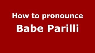 How to pronounce Babe Parilli