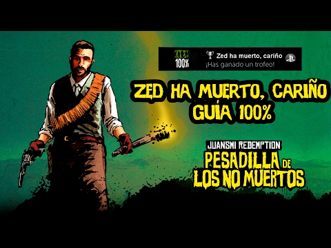 Red Dead Redemption: Undead Nightmare | Cómo completar el 100% | Zed ha muerto, cariño