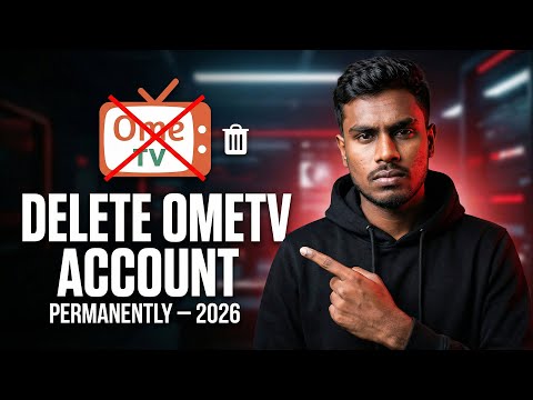 How to Delete OmeTV Account Permanently in 2026 (Tutorial)