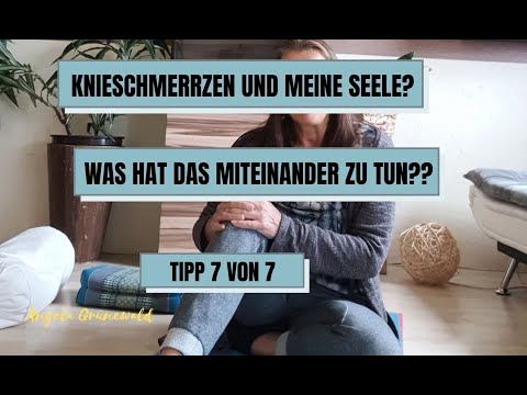 Knieschmerzen und meine Seele? Tipp 7 von 7.