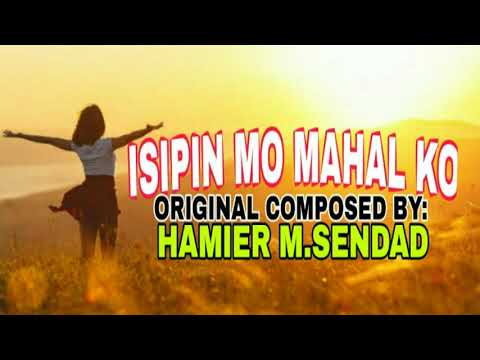 Hamier M. Sendad - Isipin Mong Mahal Ko