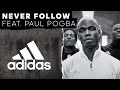 Never Follow feat. Paul Pogba -- adidas Football