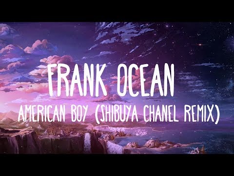 American Boy (Frank Ocean Shibuya Chanel Remix) [LYRICS]
