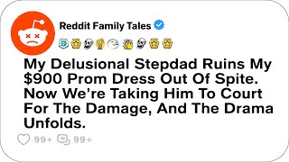 My Delusional Stepdad Ruins My $900 Prom Dress Out Of Spite. Now We’re Taking....- Reddit Family