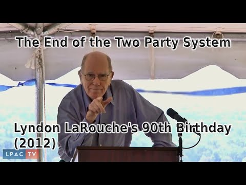 The End of the Two Party System: Lyndon LaRouche's 90th Birthday (2012)