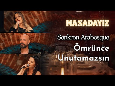 Senkron Arabesque - Ömrünce Unutamazsın