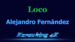 Alejandro Fernández  Loco  Karaoke 4K