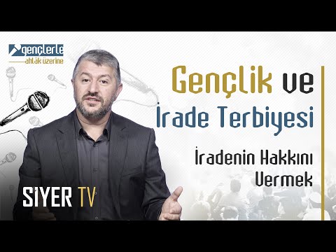 Gençlik ve İrade Terbiyesi | İradenin Hakkını Vermek - Gençlerle Ahlâk Üzerine 9. Bölüm