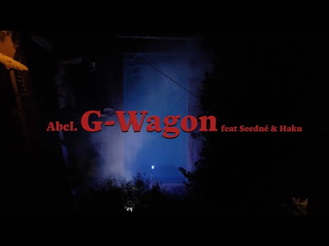 Abel. - G-WAGON (feat. Seedné & Haku)