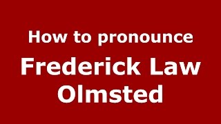 How to pronounce Frederick Law Olmsted