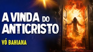 PROFECIAS e a VINDA do ANTICRISTO - VÓ BAHIANA - #300