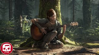 THE LAST OF US 2 SONG by JT Music &amp; JR Wyatt - &quot;Dear Ellie (Take Care, Take Heed)&quot;