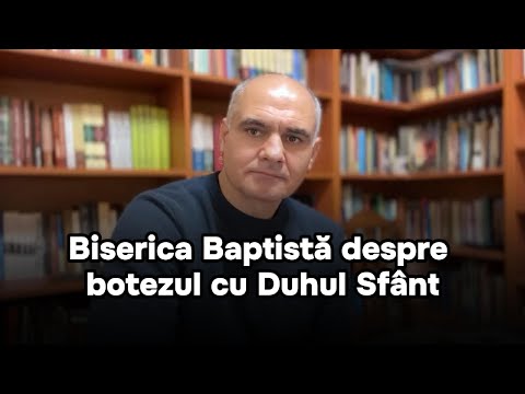 Învață Biserica Baptistă că nu este nevoie să primim botezul cu Duhul Sfânt?