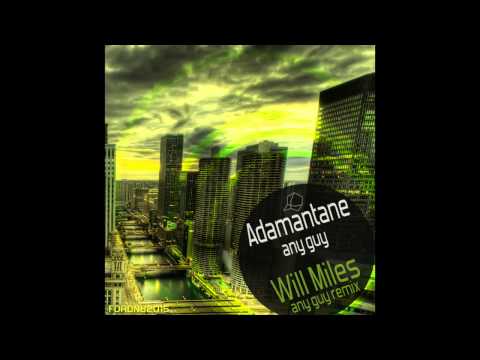Adamantane - Any Guy (Will Miles Remix)
