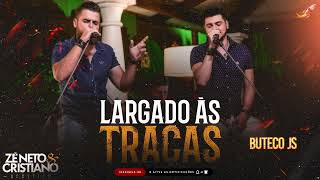 LARGADO AS TRAÇAS - ZÉ NETO &amp; CRISTIANO