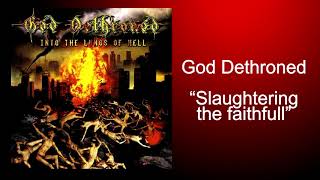 God Dethroned - Slaughtering the faithful (Into the lungs of hell) [2003]