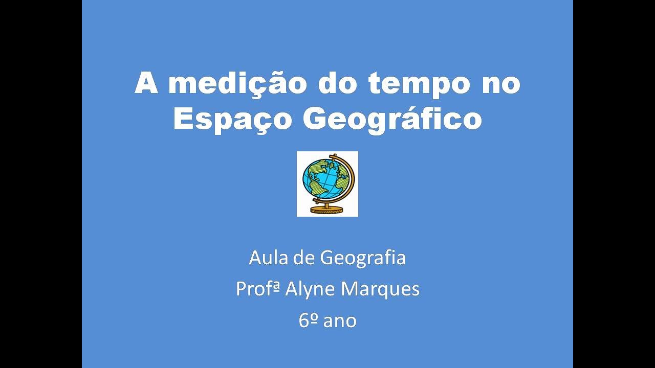6º Ano - A medição do tempo no espaço geográfico