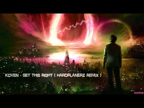 Koven - Get This Right (Hardplanerz Remix) [HQ Preview]