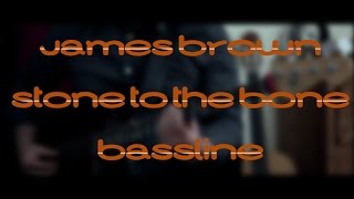 James Brown - Stone to the bone bass cover