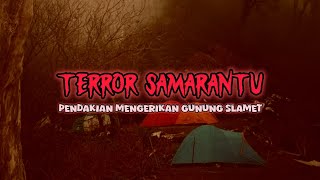 Download lagu MENEGANGKAN❗️TERR0R SAMARANTU - KISAH MISTIS PENDAKIAN GUNUNG SLAMET. mp3