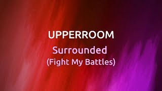 Surrounded (Fight My Battles) - Upperroom [lyrics]