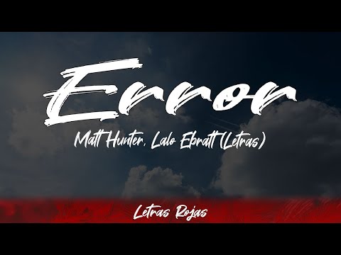 Matt Hunter, Lalo Ebratt - Error (Lyrics/Letra) | #WingLyrics