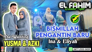 EL FAHIM Grup - BISMILLAH PENGANTIN BARU - Pernikahan Yusma & Azki (Desa Pener Kab. Tegal)