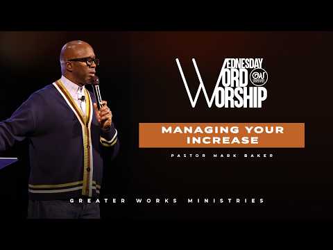 Pastor Mark Baker | Greater Works Ministries | Wednesday Word & Worship