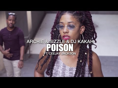 Archie & Sizzle & DJ Kakah - Poison (ft. Ceejay Jackson) [Official Music Video]