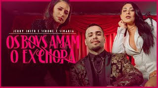 Jerry Smith e Simone &amp; Simaria - Os Boys Amam, o Ex Chora (Clipe Oficial)