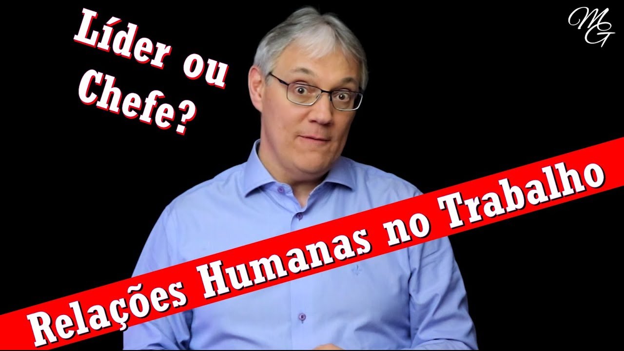 Relações Humanas no Ambiente de Trabalho - Líder ou Chefe?