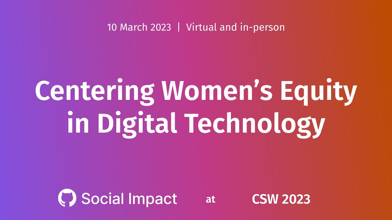 Centering Women's Equity in Digital Technology hosted by GitHub Social Impact, Tech for Social Good