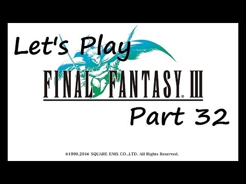 Let's Play Final Fantasy III - Part 32