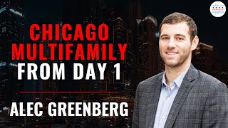 Alec Greenberg Scales To Chicago Multifamily From Day 1