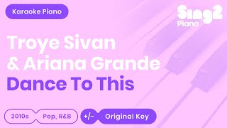 Troye Sivan, Ariana Grande - Dance To This (Karaoke Piano)