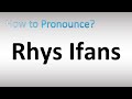 How to Pronounce Rhys Ifans