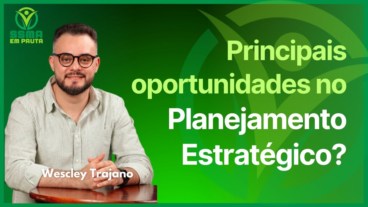 Principais oportunidades no Planejamento Estratégico!