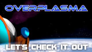 OverPlasma | Let's Check it Out