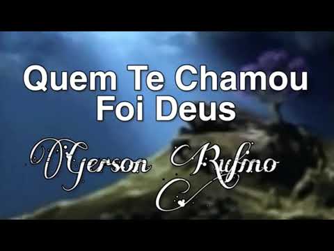 Gerson Rufino-Quem Te Chamou Foi Deus/ com legenda