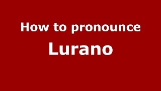 How to pronounce Lurano