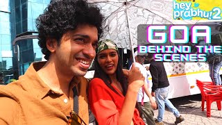 GOA SHOOT BEHIND THE SCENES OF HEY PRABHU S2