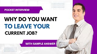 Why Do You Want to Leave Your Current Job? - Expert Tips and Sample Answer for a Positive Job Change
