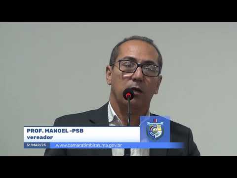 SESSÃO DIA 31/03/2025 – PRONUNCIAMENTO DO VEREADOR PROF. MANOEL