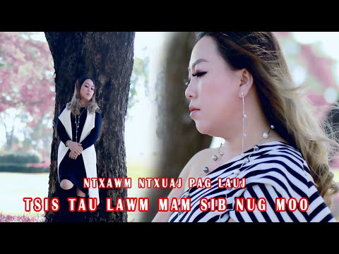 Tsis tau lawm mam sib nug moos BY NTAWM NTXAWM NTXUAJ PAG LAUJ nkauj tawm tshiab 06/12/ 2020