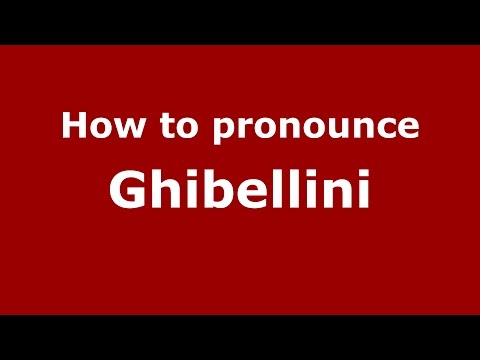 How to pronounce Ghibellini (Italian/Italy)  - PronounceNames.com