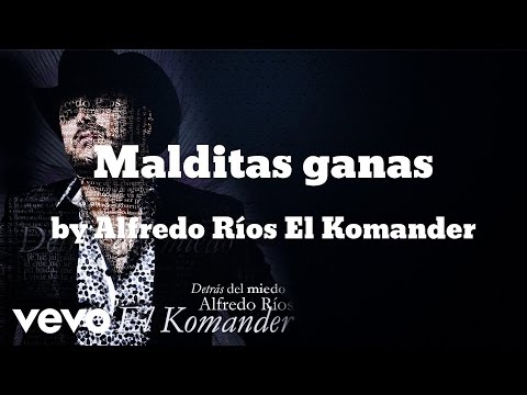 Alfredo Ríos El Komander - Malditas ganas (AUDIO)