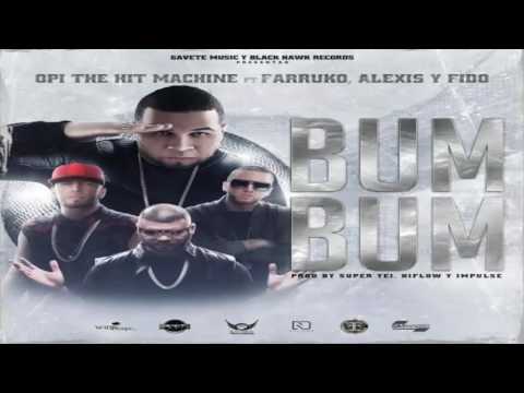 Bum Bum - Opi The Hit Machine Ft Farruko, Alexis y Fido
