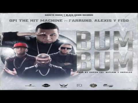 Bum Bum - Opi The Hit Machine ft Farruko, Alexis y Fido